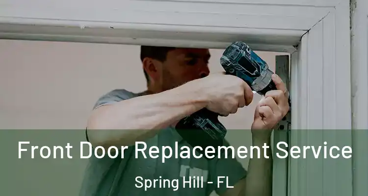  Front Door Replacement Service Spring Hill - FL