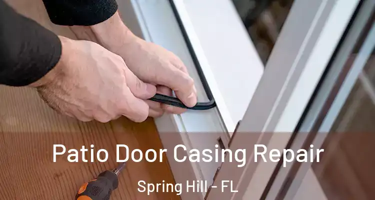  Patio Door Casing Repair Spring Hill - FL