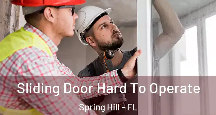 Sliding Door Hard To Operate Spring Hill - FL